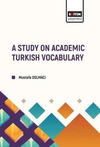 A Study on Academic Turkish Vocabulary - Mustafa Dolmacı - Eğitim Yayınevi