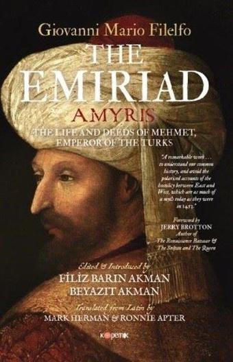 The Emiriad: The Life and Deeds of Mehmet Empereror of the Turks - Giovanni Mario Filelfo - Kopernik Kitap