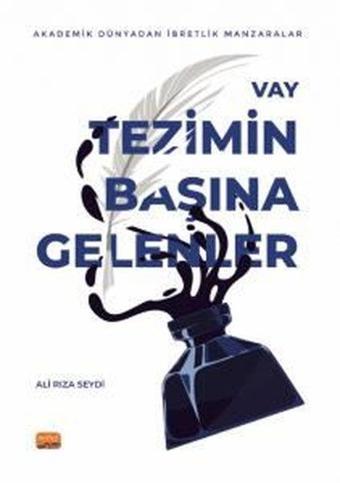 Vay Tezimin Başına Gelenler - Akademik Dünyadan İbretlik Manzaralar - Ali Rıza Seydi - Nobel Bilimsel Eserler