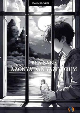 Ben Sabi: Azonya'dan Yazıyorum - Kamil Akdoğan - Akdoğan Yayınevi