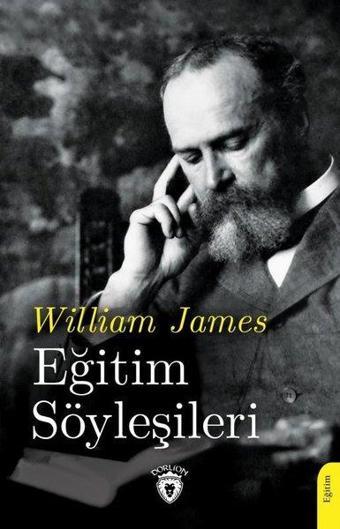 Eğitim Söyleşileri - William James - Dorlion Yayınevi