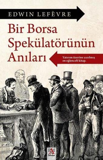 Bir Borsa Spekülatörünün Anıları - Edwin Lefevre - Panama Yayıncılık