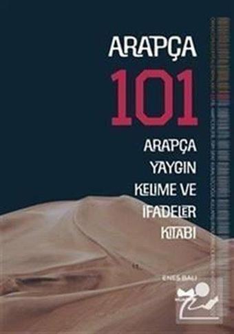 Arapça 101 - Arapça Yaygın Kelime ve İfadeler Kitabı - Enes Bali - Muarrib