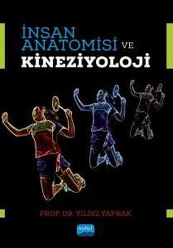 İnsan Anatomisi ve Kineziyoloji - Yıldız Yaprak - Nobel Akademik Yayıncılık