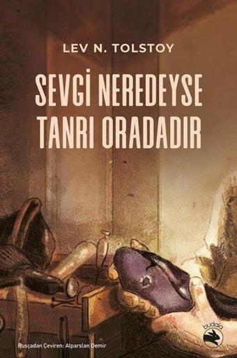 Sevgi Neredeyse Tanrı Oradadır - Lev Nikolayeviç Tolstoy - Budala Kitap