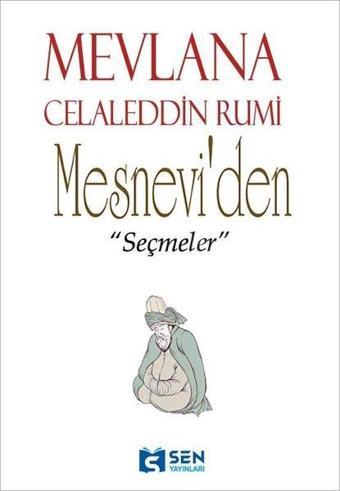 Mesnevi'den Seçmeler - Mevlana Celaleddin-i Rumi - Sen Yayınları