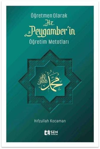 Öğretmen Olarak Hz. Peygamber'in Öğretim Metotları - Hifzullah Kocaman - Sen Yayınları