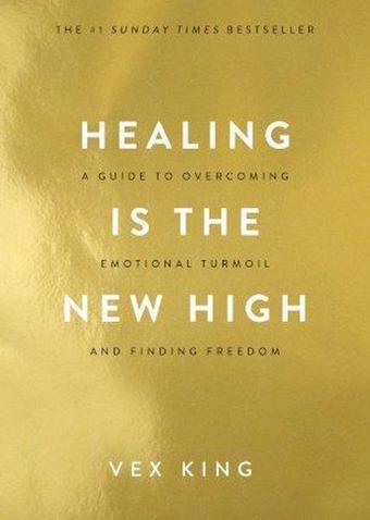 Healing Is the New High: A Guide to Overcoming Emotional Turmoil and Finding Freedom: THE #1 SUNDAY - Vex King - Hay House