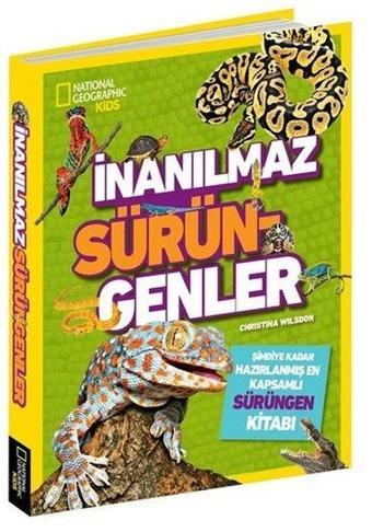 İnanılmaz Sürüngenler-National Geographic Kids - Christina Wilsdon - Beta Kids