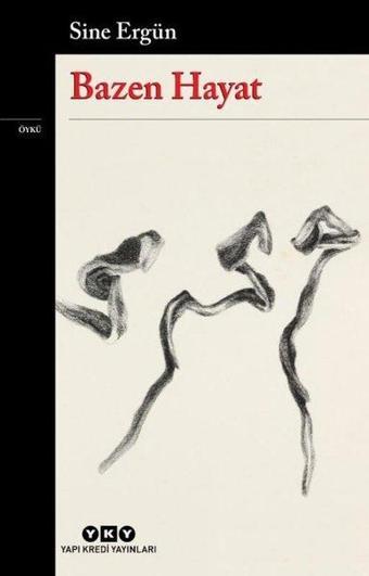 Bazen Hayat - Sine Ergün - Yapı Kredi Yayınları