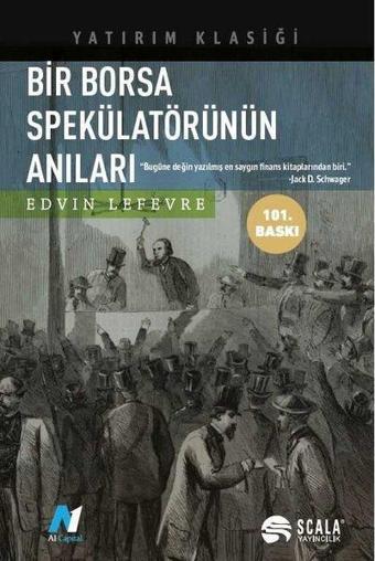 Bir Borsa Spekülatörünün Anıları - Edvin Lefevre - Scala Yayıncılık