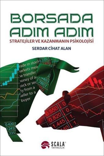 Borsada Adım Adım - Stratejiler ve Kazanmanın Psikolojisi - Serdar Cihat Alan - Scala Yayıncılık