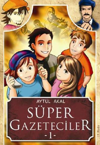 Süper Gazeteciler 1 - Serüven - Aytül Akal - Tudem Yayınları