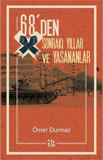 68'den Sonraki Yıllar ve Yaşananlar - Ömer Durmaz - 40 Kitap