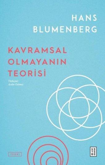 Kavramsal Olmayanın Teorisi - Hans Blumenberg - Ketebe