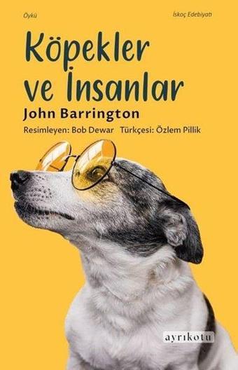 Köpekler ve İnsanlar - John Barrington - Ayrıkotu Yayınları