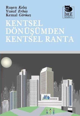 Kentsel Dönüşümden Kentsel Ranta - Yusuf Erbay - İmge Kitabevi