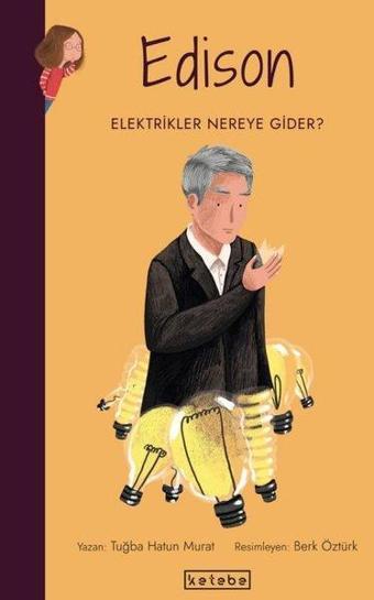 Edison-Elektrikler Nereye Gider? Parlak Fikirler - Tuğba Hatun Murat - Ketebe