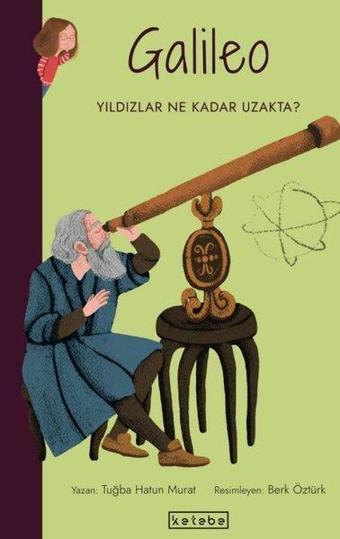 Galileo-Yıldızlar Ne Kadar Uzakta? Parlak Fikirler - Tuğba Hatun Murat - Ketebe