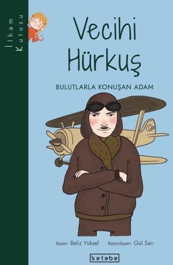 Vecihi Hürkuş - Bulutlarla Konuşan Adam - Beliz Yüksel - Ketebe