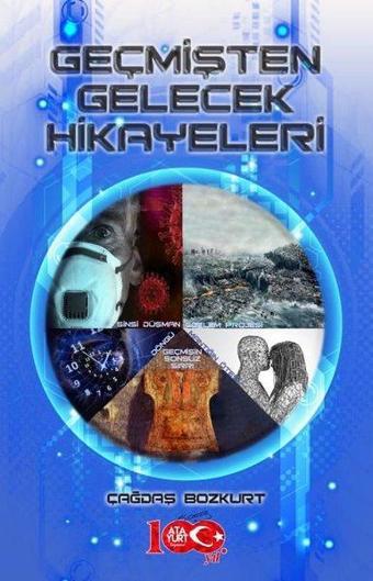 Geçmişten Gelecek Hikayeleri - Çağdaş Bozkurt - Atayurt Yayınevi