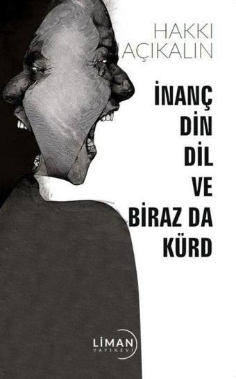 İnanç Din Dil ve Biraz da Kürd - Hakkı Açıkalın - Liman Yayınevi