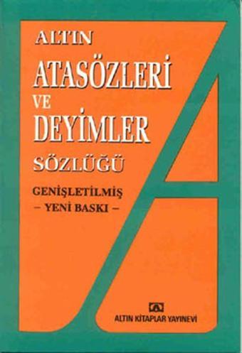 Atasözleri ve Deyimler Sözlüğü - Hüseyin Kuşçu - Altın Kitaplar