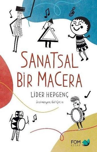 Sanatsal Bir Macera - Lider Hepgenç - Fom Kitap