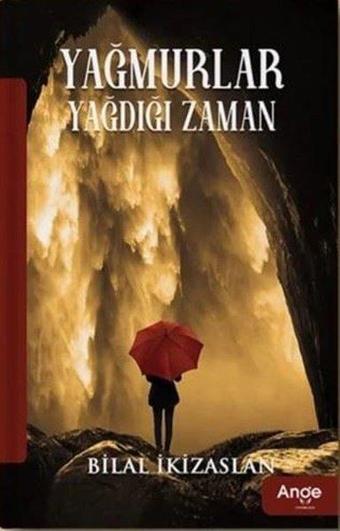 Yağmurlar Yağdığı Zaman - Bilal İkizaslan - Ange Yayınları