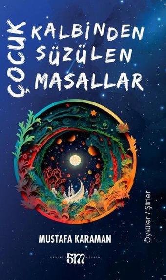 Çocuk Kalbinden Süzülen Masallar - Mustafa Karaman - Beşinci Mevsim Yayınları