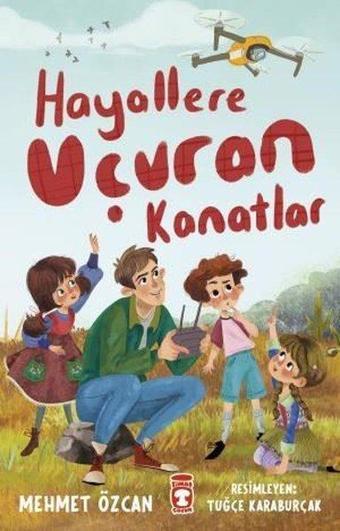 Hayallere Uçuran Kanatlar - Mehmet Özcan - Timaş Çocuk