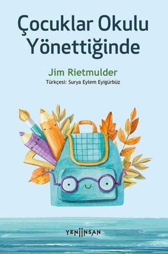 Çocuklar Okulu Yönettiğinde - Jim Rietmulder - Yeni İnsan Yayınevi