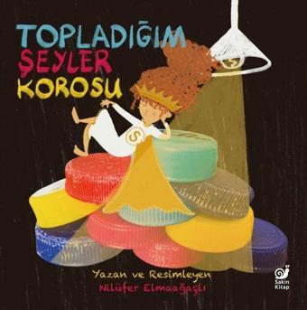 Topladığım Şeyler Korosu - Nilüfer Elmaağaçlı - Sakin Kitap