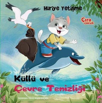 Küllü ve Çevre Temizliği - Huriye Yetişme - Çıra Çocuk Yayınları