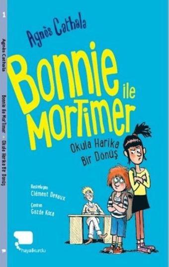 Bonnie ile Mortimer Okula Harika Bir Dönüş - Agnes Cathala - Hayalkurdu Yayınları