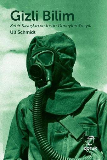 Gizli Bilim - Zehir Savaşları ve İnsan Deneyleri Yüzyılı - Ulf Schmidt - Doruk Yayınları
