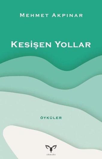 Kesişen Yollar - Öyküler - Mehmet Akpınar - Armada