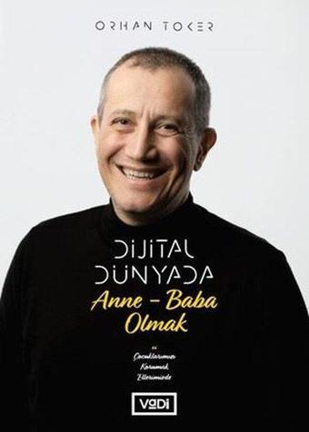 Dijital Dünyada Anne-Baba Olmak - Orhan Toker - Vadi Yayınları