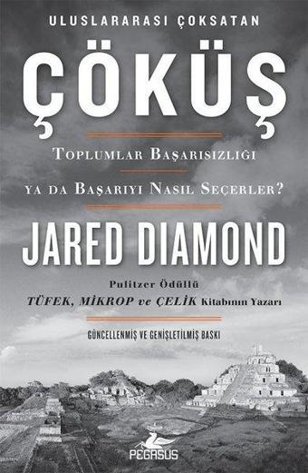 Çöküş-Toplumlar Başarısızlığı ya da Başarıyı Nasıl Seçerler? - Jared Diamond - Pegasus Yayınevi