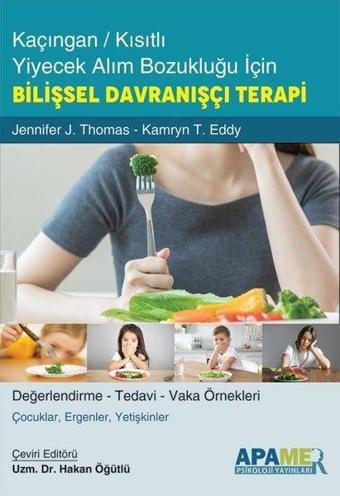Kaçıngan Kısıtlı Yiyecek Alım Bozukluğu İçin Bilişsel Davranışçı Terapi - Jennifer J. Thomas - Apamer