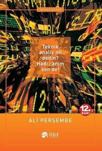 Teknik Analiz mi Dedin? Hadi Canım Sen de! (2. Kitap) - Ali Perşembe - Scala Yayıncılık