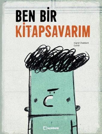 Ben Bir Kitapsavarım - Ingrid Chabbert - Uçanbalık Yayıncılık