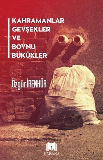 Kahramanlar Gevşekler ve Boynu Bükükler - Özgür İrenhür - Parana