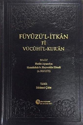 Füyuzü'l-İtkan Fi Vücuhi'l-Kur'an-Arapça - Hamdullah B. Hayreddin Efendi  - Hacıveyiszade İlim ve Kültür Vakfı