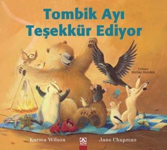 Tombik Ayı Teşekkür Ediyor - Karma Wilson - Altın Kitaplar