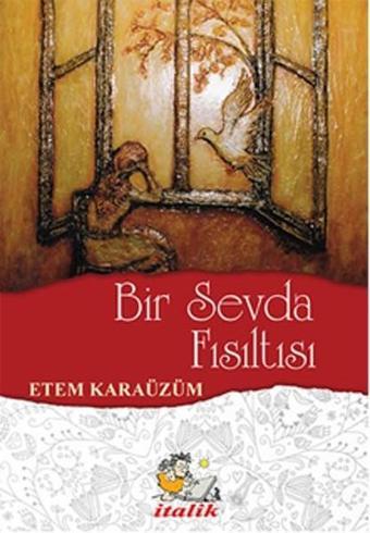 Bir Sevda Fısıltısı - Etem Karaüzüm - İtalik Yayınları