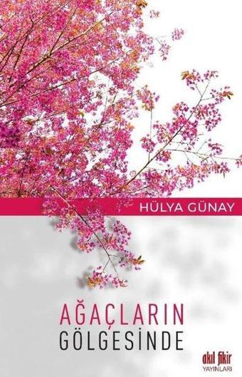 Ağaçların Gölgesinde - Akıl Fikir Yayınları