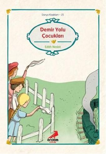 Dünya Çocuk Klasikleri-Demiryolu Ço - Edith Nesbit - Erdem Çocuk