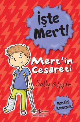 İşte Mert! Mert'in Cesareti - Kendini Korumak - Sally Rippin - İş Bankası Kültür Yayınları