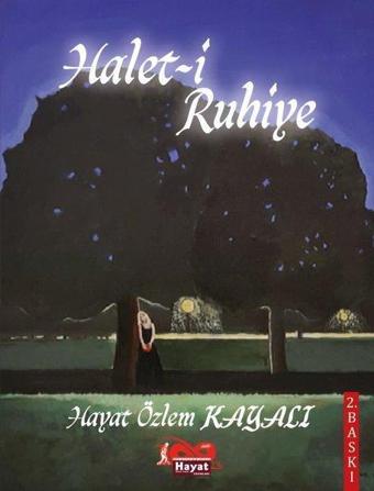 Halet-i Ruhiye - Hayat Özlem Kayalı - Hayat Özlem Kayalı Yayınları